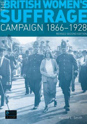 The British Women's Suffrage Campaign 1866-1928: Revised 2nd Edition de Harold L. Smith