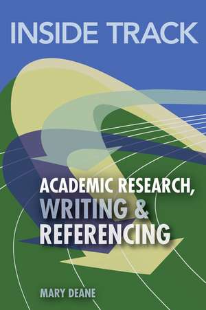 Inside Track to Academic Research, Writing & Referencing de Mary Deane