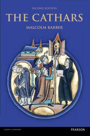 The Cathars: Dualist Heretics in Languedoc in the High Middle Ages de Malcolm Barber