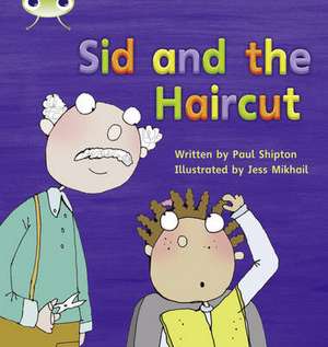 Bug Club Phonics - Phase 4 Unit 12: Sid and the Haircut de Paul Shipton