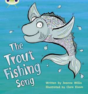 Bug Club Phonics - Phase 5 Unit 21: The Trout Fishing Song de Jeanne Willis