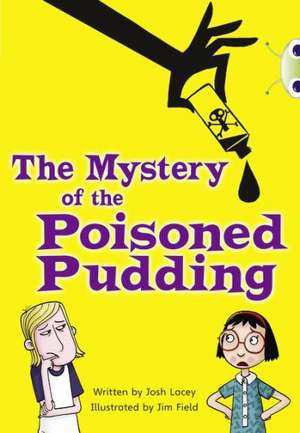 Bug Club Independent Fiction Year 5 Blue B The Mystery of the Poisoned Pudding de Josh Lacey