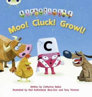 Bug Club Phonics - Phase 3 Unit 10: Alphablocks Moo! Cluck! Growl! de Catherine Baker