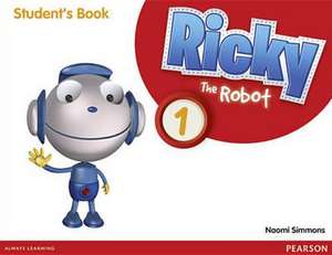 Simmons, N: Ricky The Robot 1 Students Book de Naomi Simmons