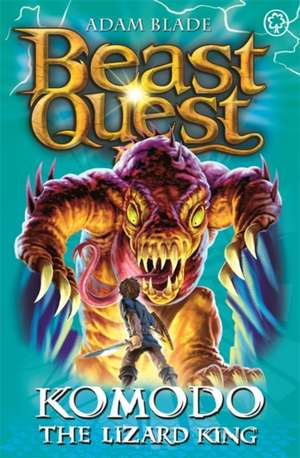 Beast Quest: 31: Komodo the Lizard King de Adam Blade