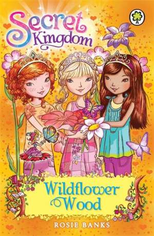 Secret Kingdom: Wildflower Wood de Rosie Banks