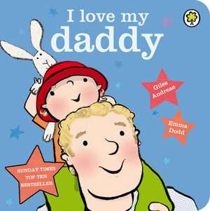 I Love My Daddy Board Book de Andreae Giles