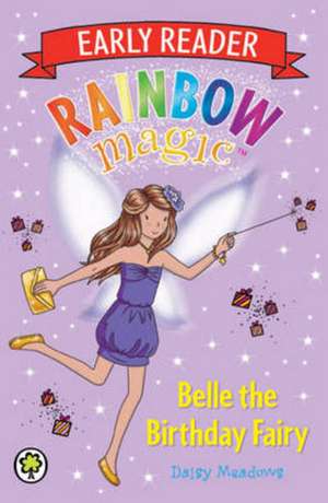 Rainbow Magic Early Reader: Belle the Birthday Fairy de Daisy Meadows