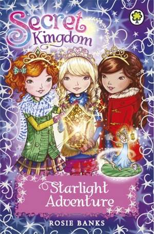 Secret Kingdom: Starlight Adventure de Rosie Banks