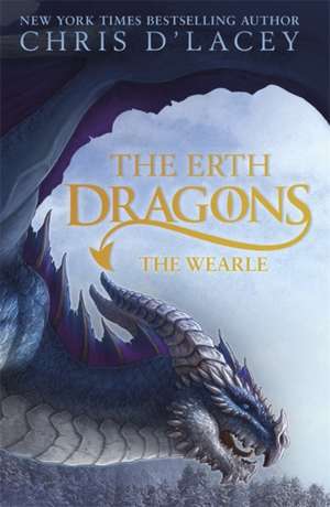 The Erth Dragons: The Wearle de Chris d'Lacey