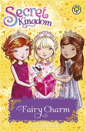 Secret Kingdom: Fairy Charm de Rosie Banks