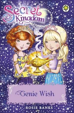 Secret Kingdom: 33: Genie Wish de Rosie Banks