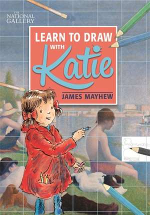 Katie: Learn to Draw with Katie de James Mayhew