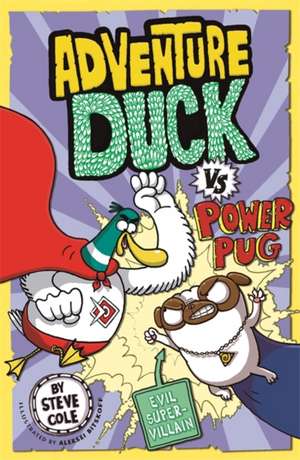 Adventure Duck vs Power Pug de Steve Cole