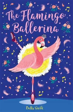 Swift, B: Flamingo Ballerina de Bella Swift