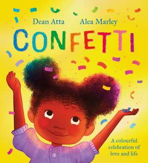 Confetti: A colourful celebration of love and life de Dean Atta