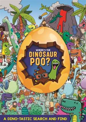 Where's the Dinosaur Poo? Search and Find de Alex Hunter