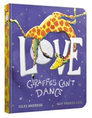 Andreae, G: Love from Giraffes Can't Dance Board Book de Andreae Giles