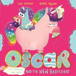 Oscar the Hungry Unicorn and the New Babycorn de Lou Carter