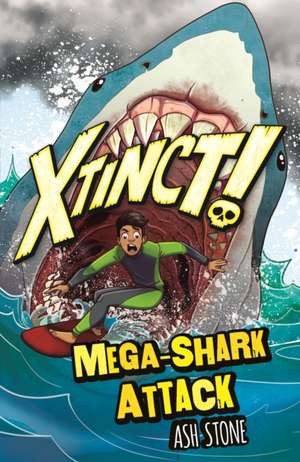 Xtinct!: Mega-Shark Attack de Ash Stone