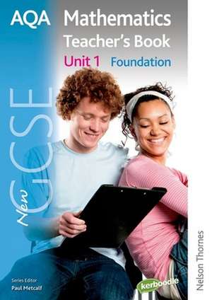 New AQA GCSE Mathematics Unit 1 Foundation Teacher's Book de ANNE HAWORTH