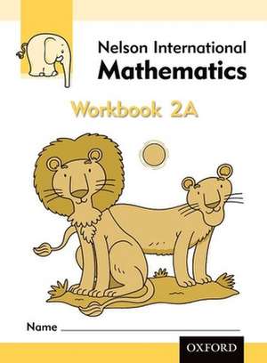 Nelson International Mathematics Workbook 2A de Karen Morrison