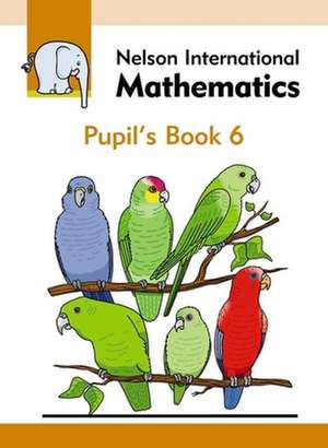 Nelson International Mathematics Pupil's Book 6 de Karen Morrison