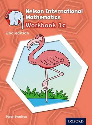 Nelson International Mathematics Workbook 1c de Karen Morrison