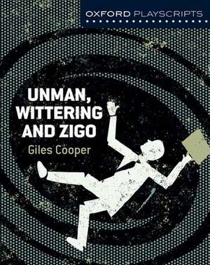 Oxford Playscripts: Unman Wittering and Zigo de Giles Cooper