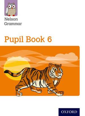 New Nelson Grammar Pupil Book 6 Year 6/P7 de Wendy Wren