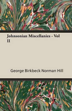 Johnsonian Miscellanies - Vol II de George Birkbeck Norman Hill