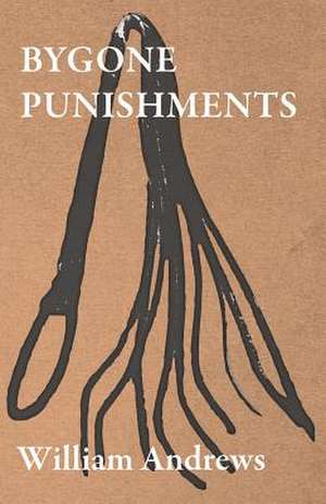 Bygone Punishments de William Andrews