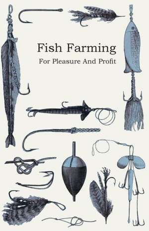 Fish Farming - For Pleasure and Profit de Anon