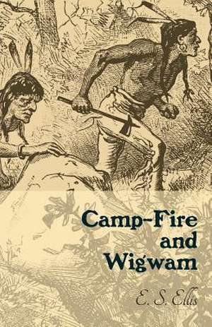 Camp-Fire and Wigwam: A Story of the Maine Woods de Edward Sylvester Ellis