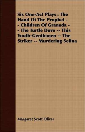 Six One-Act Plays de Margaret Scott Oliver