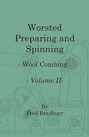 Worsted Preparing and Spinning - Wool Combing - Vol. 2 de Fred Bradbury