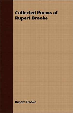 Collected Poems of Rupert Brooke de Rupert Brooke