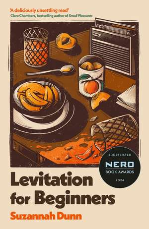 Levitation for Beginners: SHORTLISTED FOR THE NERO FICTION PRIZE 2024 de Suzannah Dunn