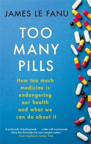 Too Many Pills de James Le Fanu