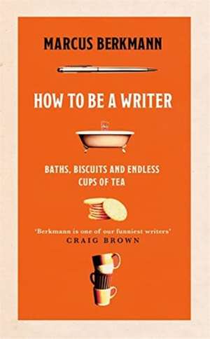 How to Be a Writer de Marcus Berkmann