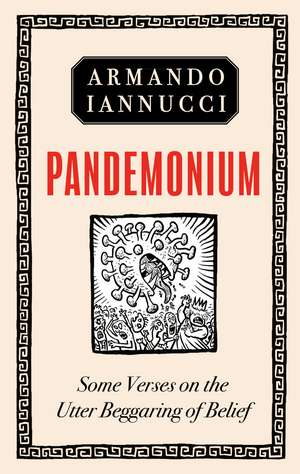 Pandemonium: Some Verses on the Utter Beggaring of Belief de Armando Iannucci