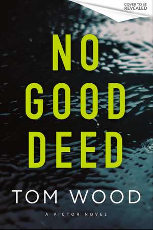 No Good Deed de Tom Wood