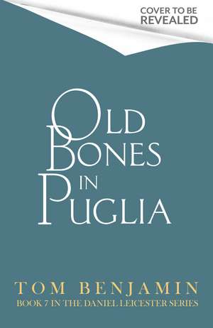 Old Bones in Puglia de Tom Benjamin