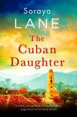 The Cuban Daughter de Soraya Lane