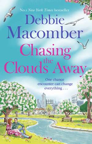 Chasing the Clouds Away: The uplifting and heart-warming romance from the New York Times bestseller de Debbie Macomber