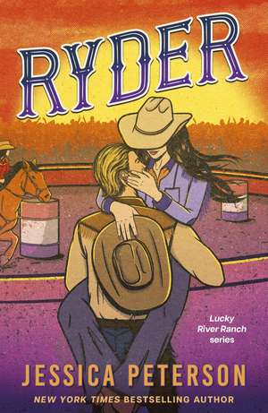 Ryder: The latest irresistibly sexy cowboy romance from bestselling sensation de Jessica Peterson