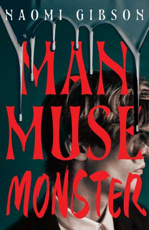 Man, Muse, Monster: Haunting and irresistible dark academia horrormance de Naomi Gibson