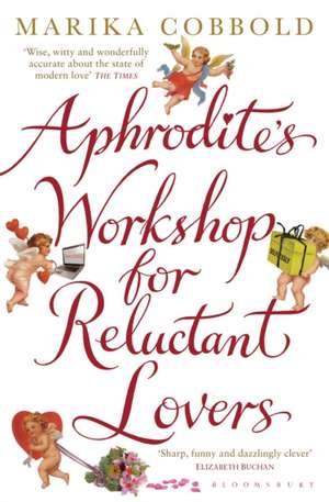 Aphrodite's Workshop for Reluctant Lovers de Marika Cobbold