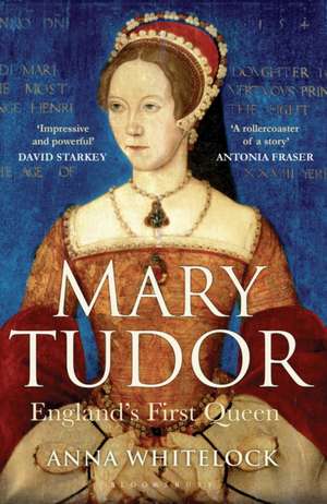 Mary Tudor: England's First Queen de Professor Anna Whitelock