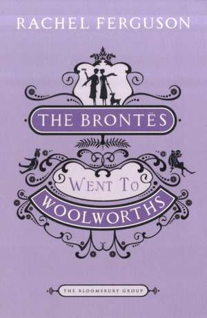 The Brontes Went to Woolworths: The Bloomsbury Group de Rachel Ferguson